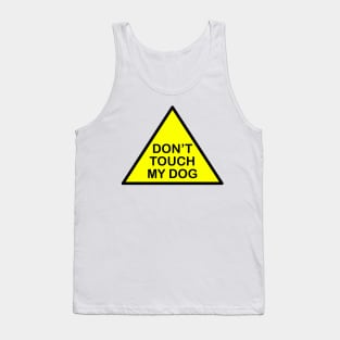 Don't touch my dog Tank Top